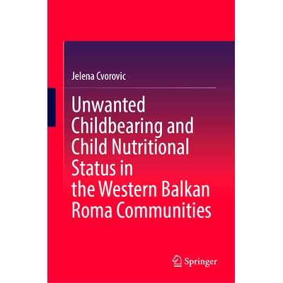 预订 Unwanted Childbearing and Child Nutritional Status in the Western Balkan Roma Communities 西巴尔干罗姆人社区的不想