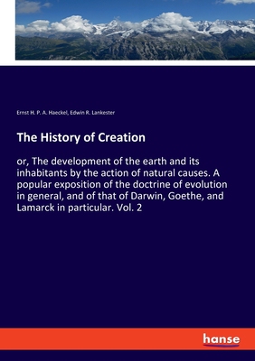 【预订】The History of Creation: or, The development of the earth and its inhabitants by the action of natural cau...