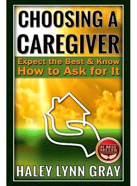 预订 Choosing a Caregiver: Expect the Best and Know How to Ask for It: 9781505615777