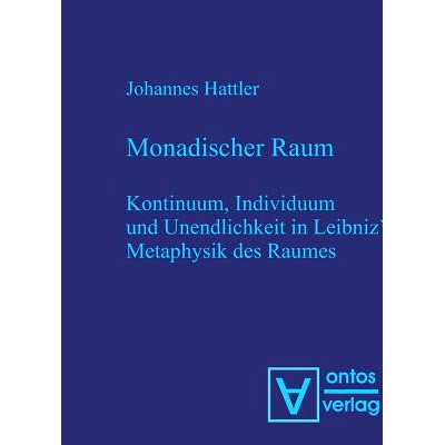 预订 Monadischer Raum: Kontinuum, Individuum und Unendlichkeit in Leibniz´ Metaphysik des Raumes: 9783110320619