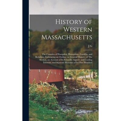 预订 History of Western Massachusetts: The Counties of Hampden, Hampshire, Franklin, and Berkshire; Embracing an Outline