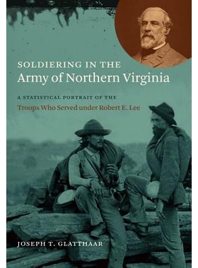 预订 Soldiering in the Army of Northern Virginia: A Statistical Portrait of the Troops Who Served Under Robert E. Lee 在