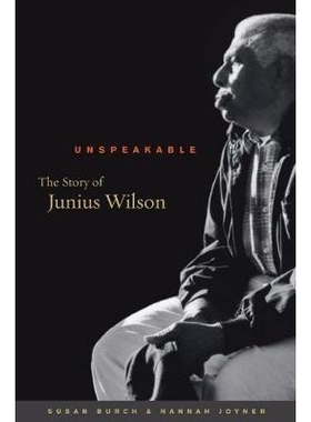 预订 Unspeakable: The Story of Junius Wilson 无法形容：朱尼厄斯·威尔逊的故事: 9781469626383