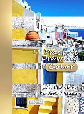 预订 Practice Drawing [Color] - XL Workbook 27: Santorini Island: 9781981183432