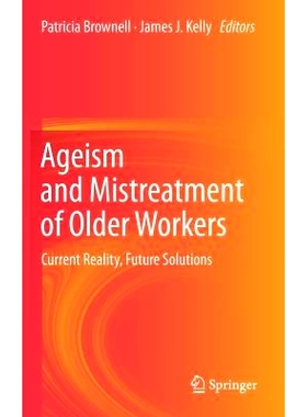 预订 Ageism and Mistreatment of Older Workers: Current Reality, Future Solutions 对老年员工的年龄歧视与虐待: 97894007552