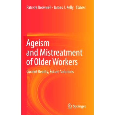 预订 Ageism and Mistreatment of Older Workers: Current Reality, Future Solutions 对老年员工的年龄歧视与虐待: 97894007552