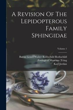 [预订]A Revision Of The Lepidopterous Family Sphingidae; Volume 1 9781016745215
