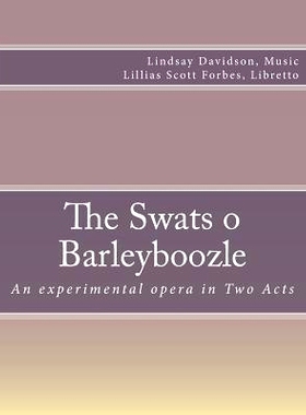 预订 The Swats O Barleyboozle: An experimental opera in Two Acts: 9781503103757