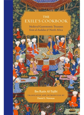 预订 The Exile’s Cookbook: Medieval Gastronomic Treasures from Al-Andalus and North Africa 流亡者的食谱: 9780863569920