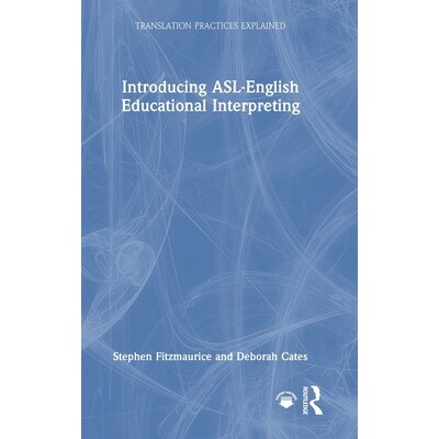 预订 Introducing ASL-English Educational Interpreting 美国手语：英语教育口译导论: 9781032729213