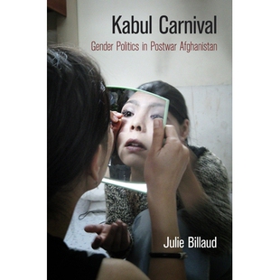 预订 Kabul Carnival: Gender Politics in Postwar Afghanistan 喀布尔狂欢节:战后阿富汗的性别政治: 9780812246964