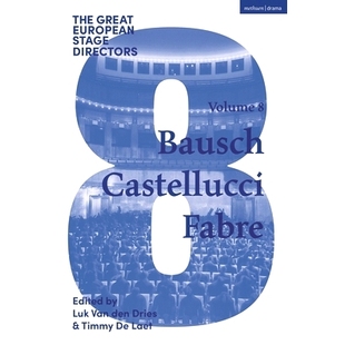 Stage The European 第8卷：鲍施 预订 欧洲舞台导演 Directors Great Castellucci Bausch Volume 卡斯特鲁奇 Fabre