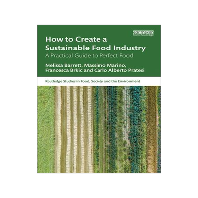 [预订]How to Create a Sustainable Food Industry: A Practical Guide to Perfect Food 9781032516882