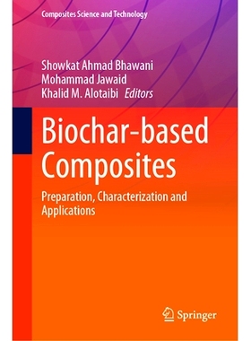 预订 Biochar-based Composites: Preparation, Characterization and Applications 生物炭基复合材料：制备、表征与应用: 978981