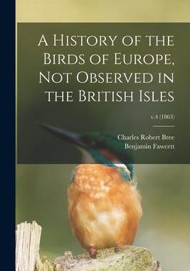 [预订]A History of the Birds of Europe, Not Observed in the British Isles; v.4 (1863) 9781014421104