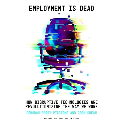 预订 Employment Is Dead: How Disruptive Technologies Are Revolutionizing the Way We Work 就业已死：颠覆性技术如何彻底改