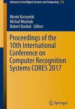 【预订】Proceedings of the 10th International Conference on Computer Recognition Systems CORES 2017