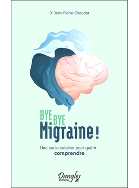 预订 Bye bye migraine ! : une seule solution pour guérir : comprendre 再见偏头痛！ ：只有一种解决办法：理解: 9782703312
