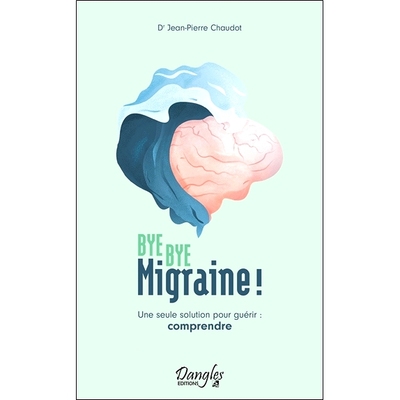 预订 Bye bye migraine ! : une seule solution pour guérir : comprendre 再见偏头痛！ ：只有一种解决办法：理解: 9782703312
