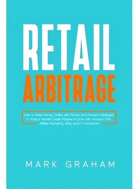 预订 Retail Arbitrage: How to Make Money Online with Proven and Powerful Strategies in Today’s Market! Create Passive I