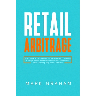 预订 Retail Arbitrage: How to Make Money Online with Proven and Powerful Strategies in Today’s Market! Create Passive I