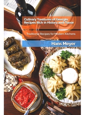 预订 Culinary Treasures of Georgia: Recipes Rich in History and Flavor: Traditional Recipes for Modern Kitchens: 9798328