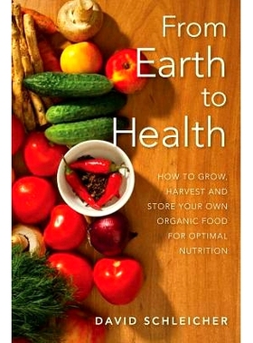 预订 From Earth to Health: How to enjoy a healthy life by growing and eating your own organic food: 9781480145269