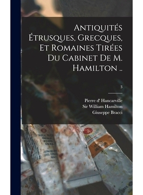 预订 Antiquités Étrusques, Grecques, Et Romaines Tirées Du Cabinet De M. Hamilton ..; 3: 9781013952258