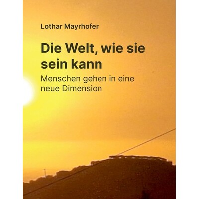 预订 Die Welt, wie sie sein kann: Menschen gehen in eine neue Dimension 9783695761296