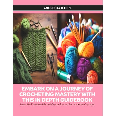 预订 Embark on a Journey of Crocheting Mastery with this In Depth Guidebook: Learn the Fundamentals and Create Spectacul