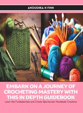 预订 Embark on a Journey of Crocheting Mastery with this In Depth Guidebook: Learn the Fundamentals and Create Spectacul