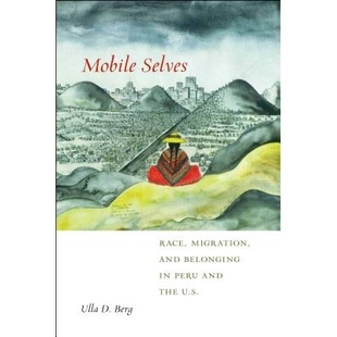 自我：秘鲁与美国 Selves and Migration 预订 移动 种族 U.S. Race the Peru 978 移民与归属感 Belonging Mobile