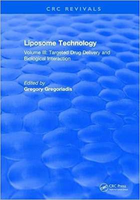 【预售】Liposome Technology: Volume III: Targeted Drug Delivery and Biological Interaction