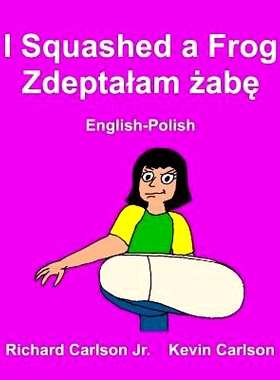 预订 I Squashed a Frog: Children's Picture Book English-Polish (Bilingual Edition)