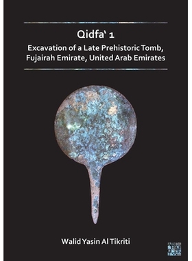 预订 Qidfa’ 1: Excavation of a Late Prehistoric Tomb, Fujairah Emirate, United Arab Emirates 奇德法，1阿拉伯联合酋长国