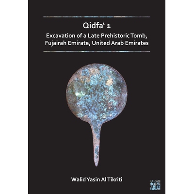 预订 Qidfa’ 1: Excavation of a Late Prehistoric Tomb, Fujairah Emirate, United Arab Emirates 奇德法，1阿拉伯联合酋长国