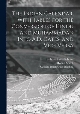 [预订]The Indian Calendar, With Tables for the Conversion of Hindu and Muhammadan Into A.D. Dates, and Vic 9781015925694