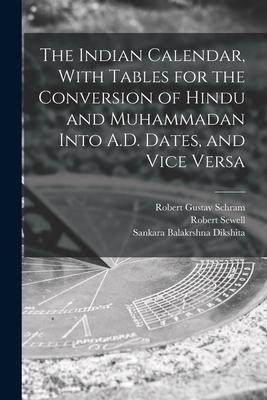 [预订]The Indian Calendar, With Tables for the Conversion of Hindu and Muhammadan Into A.D. Dates, and Vic 9781015925694