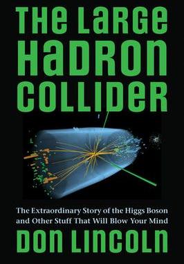 [预订]The Large Hadron Collider: The Extraordinary Story of the Higgs Boson and Other Stuff That Will Blow 9781421439143