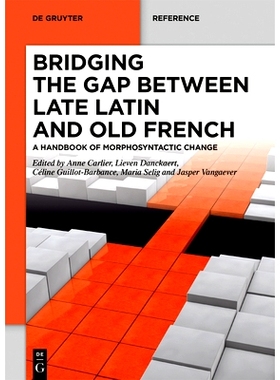 预订 Bridging the gap between Late Latin and Old French: A handbook of morphosyntactic change 弥合拉丁晚期与早期古法语之
