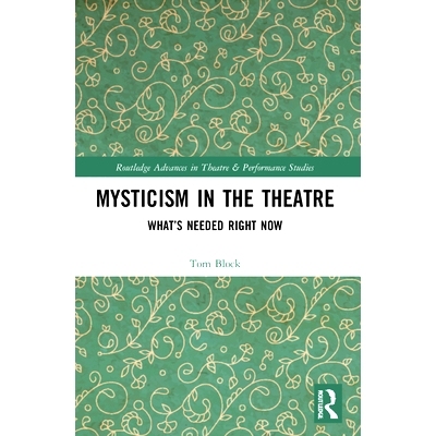 预订 Mysticism in the Theater: What’s Needed Right Now 剧场神秘主义：现在需要什么: 9781032034362