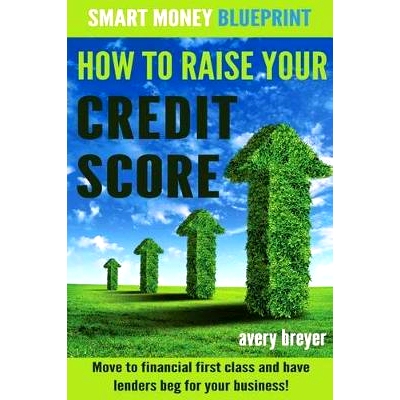 预订 How to Raise Your Credit Score: Move to financial first class and have lenders beg for your business!: 978151235344