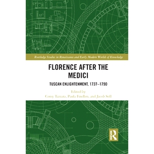 预订 Florence After the Medici: Tuscan Enlightenment, 1737-1790: Tuscan Enlightenment, 1737-1790 佛罗伦萨在美第奇家族之