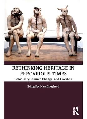预订 Rethinking Heritage in Precarious Times: Coloniality, Climate Change, and Covid-19 不稳定时期重新思考遗产：殖民、气
