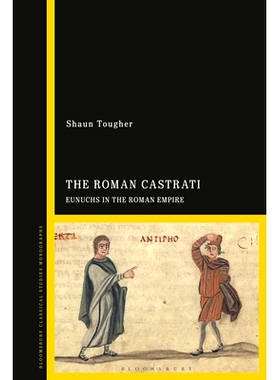 预订 The Roman Castrati: Eunuchs in the Roman Empire 罗马卡斯特拉蒂：罗马帝国的太监: 9781350188235