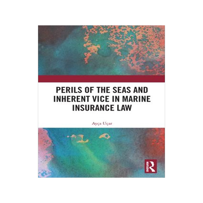 [预订]Perils of the Seas and Inherent Vice in Marine Insurance Law 9780367609689