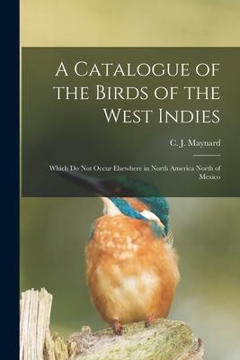 [预订]A Catalogue of the Birds of the West Indies: Which Do Not Occur Elsewhere in North America North of  9781014244338