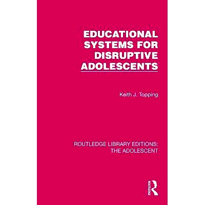 预订 Educational Systems for Disruptive Adolescents 颠覆式青少年的教育系统（重印版）: 9781032380735