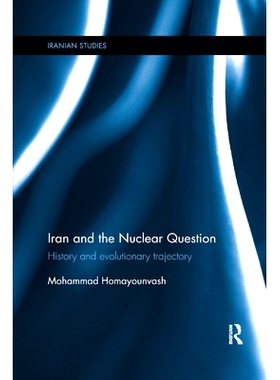 预订 Iran and the Nuclear Question: History and Evolutionary Trajectory: 9780367878658