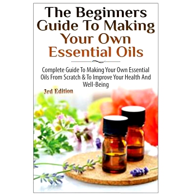 预订 The Beginners Guide to Making Your Own Essential Oils: Complete Guide to Making Your Own Essential Oils from Scratc